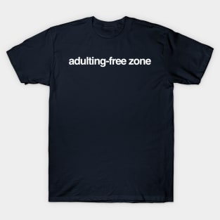 Adulting-Free Zone T-Shirt